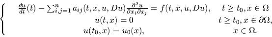 \begin{displaymath}\left\{ \begin{array}{ccc}
&{du \over dt}(t) - \sum_{i,j=1}^n...
...a,\\ 
& u(t_0,x) = u_0(x), & x \in \Omega.
\end{array}
\right.
\end{displaymath}