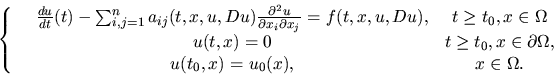 \begin{displaymath}\left\{ \begin{array}{ccc}
&{du \over dt}(t) - \sum_{i,j=1}^n...
...a,\\
& u(t_0,x) = u_0(x), & x \in \Omega.
\end{array}
\right.
\end{displaymath}
