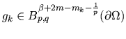 $g_k \in B^{\beta + 2m -m_k -
{1\over
p}}_{p,q}(\partial \Omega)$